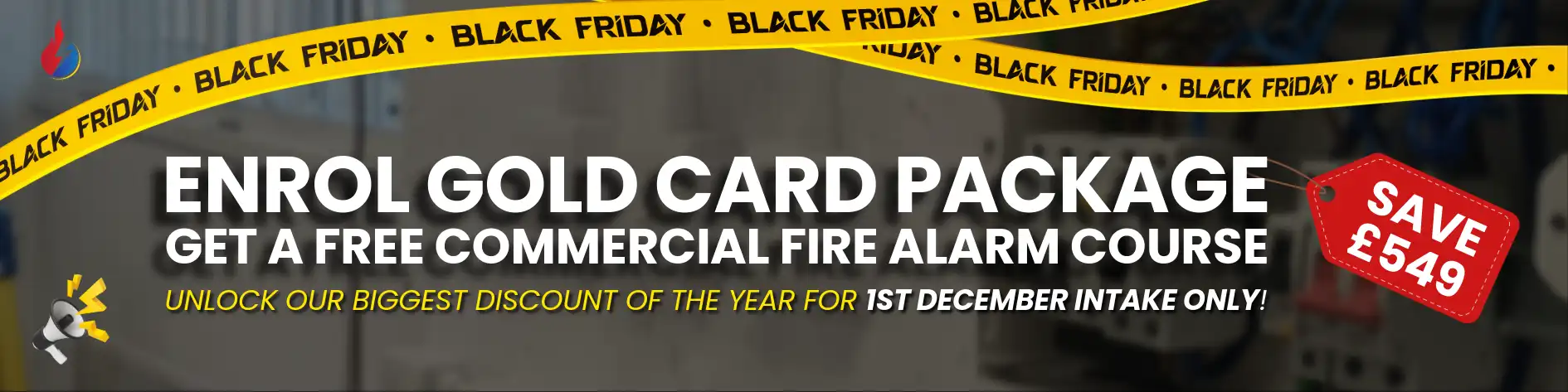 Black Friday promotion banner for Learn Trade Skills. Text reads: ‘Enrol Gold Card Package – Get a Free Commercial Fire Alarm Course. Save £549. Unlock our biggest discount of the year for 1st December intake only.’ Yellow Black Friday tape runs across the top and bottom of the banner